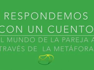 Te respondemos con un cuento. El mundo de la pareja a través de la metáfora.